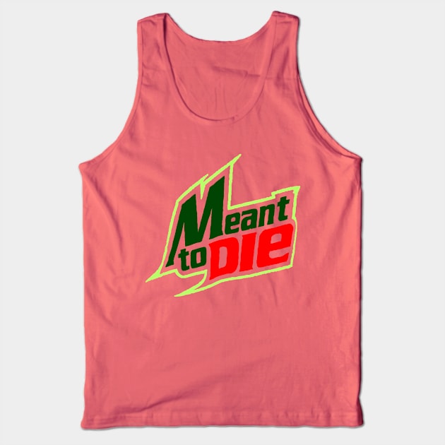 Meant 2 Die Tank Top by VisualTrashN'Treasure